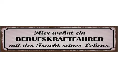 Schild Hier Wohnt Ein Berufskraftfahrer Mit Der Fracht Seines Lebens LKW 46 x 10