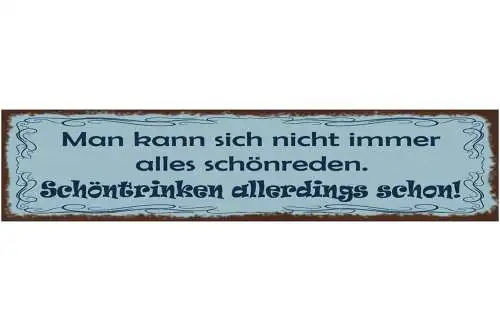 Schild Man Kann Sich Nicht Immer Alles Schönreden Schön Trinken Allerdings Schon