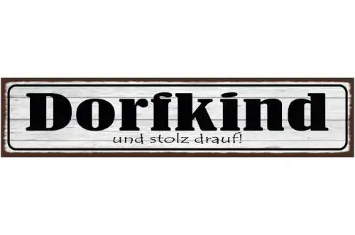 Schild Dorf Kind & Stolz Drauf Kindheit Jugend Land Familie 46x10 Blech od.Holz