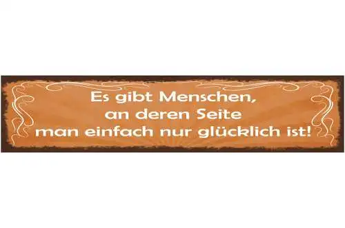 Schild Es Gibt Menschen An Deren Seite Man Einfach Nur Glücklich Ist 46 x 10