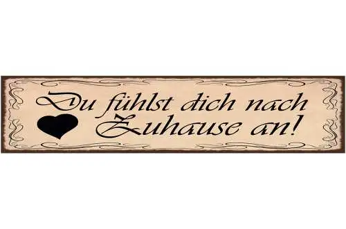 Schild Du Fühlst Dich Nach Zuhause An Liebe Beziehung Ehe 46 x 10 Blech od. Holz