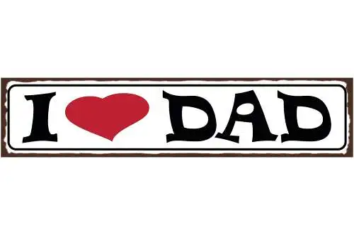 Schild I ❤️ Dad Papa Vater Eltern Kind Familie Liebe 46 x 10 Blech od. Holz