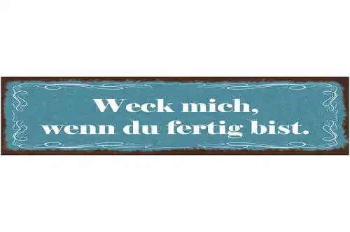 Schild Weck Mich Wenn Du Fertig Bist Schlafen Bett Ehe 46 x 10 Blech od. Holz