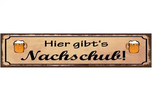Schild Hier Gibt's Nachschub Bier Alkohol Wirt Glas 46 x 10 Blech od. Holz