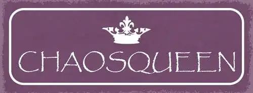 Schild Chaos Queen Chaotin Durcheinander Unorganisiert 27x10 Blech od.Holz