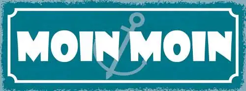 Schild Moin Moin Guten Morgen Hallo Gruß Nord Deutschland 27x10 Blech od.Holz