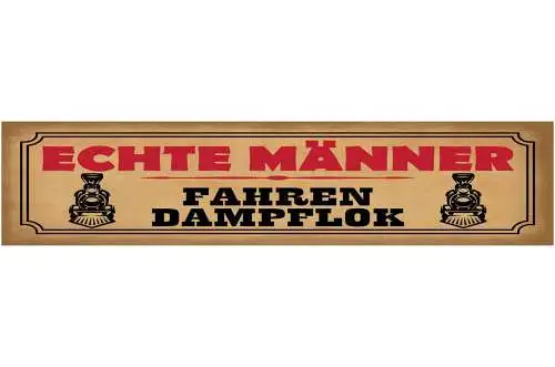 Schild Echte Männer Fahren Dampflock Zug Führer Bahn Lock 46 x 10 Blech od. Holz