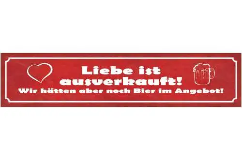 Schild Liebe Ist Ausverkauft Wir Hätten Aber Noch Bier Im Angebot Alkohol 46x10