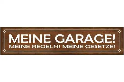 Schild Meine Garage Meine Regeln Meine Gesetze Auto 46 x 10 Blech od. Holz