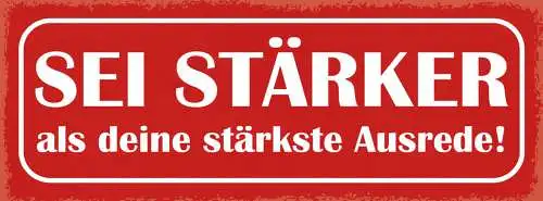 Schild Sei Stärker Als Deine Stärkste Ausrede Notlüge 27x10 Blech od.Holz