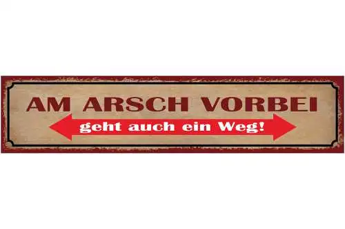 Schild Am Arsch Vorbei Geht Auch Ein Weg Egal Ignoranz 46 x 10 Blech od. Holz