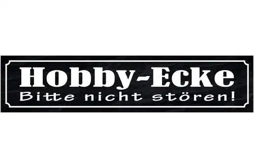 Schild Hobby Ecke Bitte Nicht Stören Freizeit Beschäftigt 46 x 10 Blech od. Holz