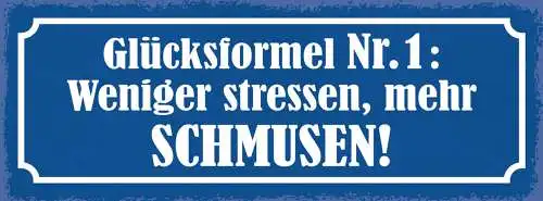 Schild Glücksformel Nr1 Weniger Stressen Mehr Schmusen Liebe 27x10 Blech od.Holz