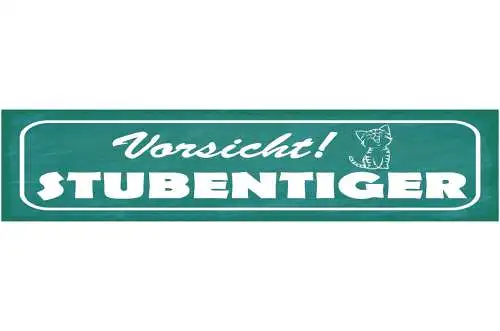 Schild Vorsicht Stuben Tiger Katze Warnung Haus Tier Liebe 46 x 10 Blech od.Holz