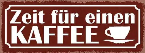 Schild Zeit Für Einen Kaffee Café Tasse Kaffeehaus Treffen 27x10 Blech od.Holz