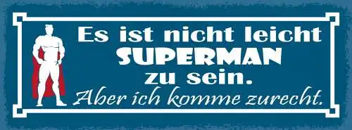 Schild Es Ist Nicht Leicht Superman Zu Sein Aber Ich Komme Zurecht Held 27x10
