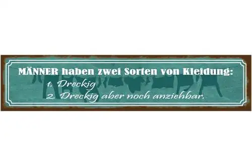 Schild Männer Haben Zwei Sorten Von Kleidung Dreckig Aber Noch Anziehbar 46 x 10