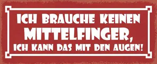 Schild Ich Brauche Keinen Mittelfinger Ich Kann Das Mit Den Augen Blick 27x10