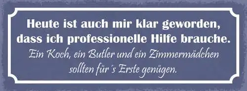 Schild Heute Ist Auch Mir Klar Geworden Professionelle Hilfe Koch Butler Genügen