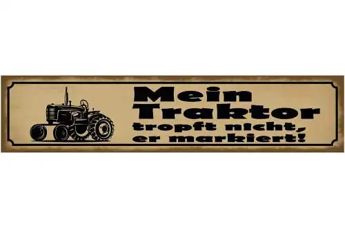 Schild Mein Traktor Tropft Nicht Er Markiert Bauer 46 x 10 Blech od. Holz
