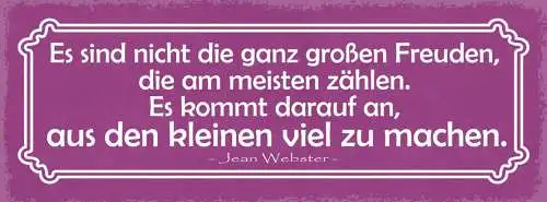 Schild Es Sind Nicht Die Ganz Großen Freuden Die Zählen Aus Kleinen Viel Machen