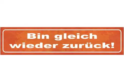 Schild Bin Gleich Wieder Zurück Geschäft Geschlossen Pause 46 x 10 Blech od.Holz