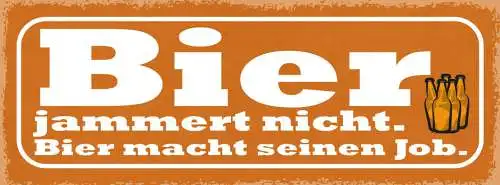 Schild Bier Jammert Nicht Bier Macht Seinen Job Alkohol 27x10 Blech od.Holz