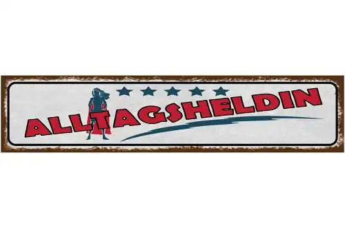 Schild Alltagsheldin Hero Helferin Helfen Tägliches Leben 46 x 10 Blech od. Holz