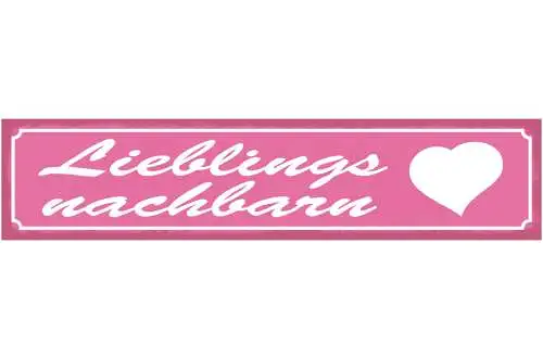 Schild Lieblings Nachbarn Nachbarschaft Freundschaft 46 x 10 Blech od. Holz