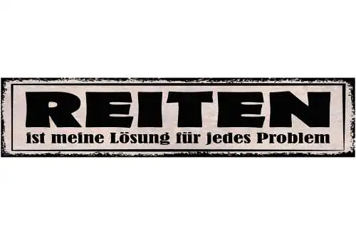 Schild Reiten Ist Meine Lösung Für Jedes Problem Pferde 46 x 10 Blech od. Holz