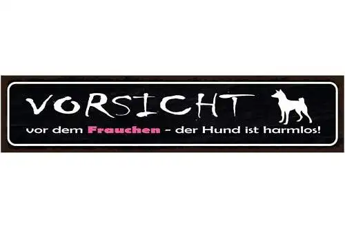 Schild vorsicht vor dem frauchen der hund ist harmlos tier 46 x 10 blech od.holz