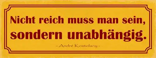 Schild Nicht Reich Muss Man Sein Sondern Unabhängig Frei 27x10 Blech od.Holz