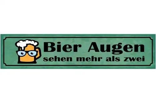 Schild Bier Augen Sehen Mehr Als Zwei Alkohol Glas Wirt 46 x 10 Blech od. Holz