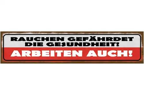 Schild Rauchen Gefährdet Die Gesundheit Arbeiten Auch Job 46 x 10 Blech od. Holz
