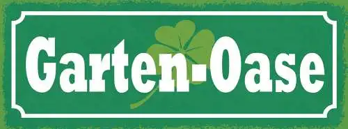 Schild Garten Oase Pflanzen Blumen Freizeit Hobby Relaxen 27x10 Blech od.Holz