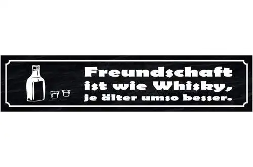 Schild Freundschaft Ist Wie Whiskey Je Älter Um So Besser 46 x 10 Blech od. Holz