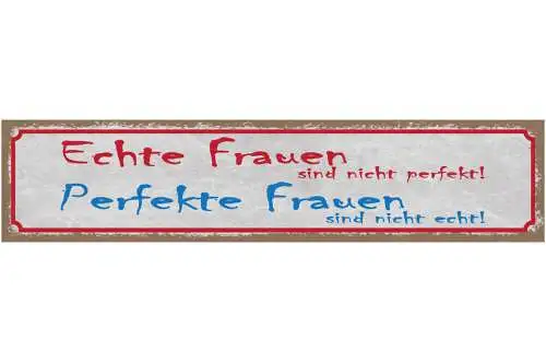 Schild Echte Frauen Sind Nicht Perfekt Perfekte Frauen Sind Nicht Echt 46 x 10
