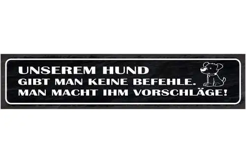 Schild unserem hund gibt man keine befehle man macht ihm vorschläge 46 x 10