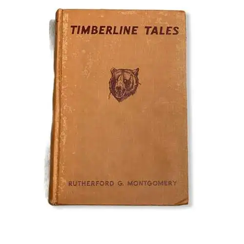 85 G. Rutherford Montgomery TIMBERLINE TALES MONTGOMERY RUTHERFORD HC +Ilus