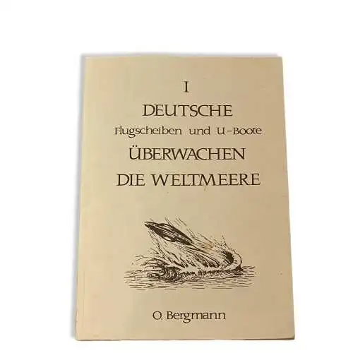 23 O. Bergmann DEUTSCHE FLUGSCHEIBEN UND U-BOOTE ÜBERWACHEN DIE WELTMEERE