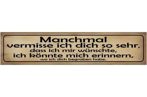 Schild Vermisse Dich Erinnerung Begraben Grab Hass Liebe 46 x 10 Blech od. Holz