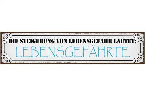Schild Lebensgefahr Lebensgefährte Ehe Beziehung Mann 46 x 10 Blech od. Holz