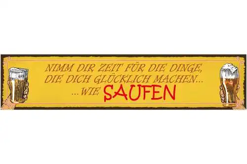 Schild Saufen Dinge Glücklich Trinken Alkohol Bier Hobby 46 x 10 Blech od. Holz