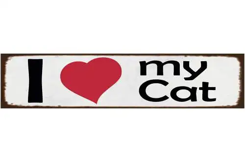 Schild I ❤️ My Cat Katze Liebe Haus Tier Katzen Narr Fan 46 x 10 Blech od. Holz