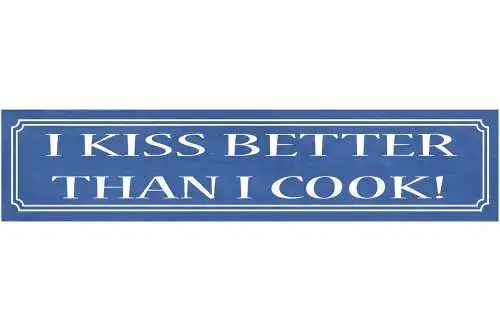 Schild Kiss Better Cook Kuss Besser Küssen Kochen Küche 46 x 10 Blech od. Holz
