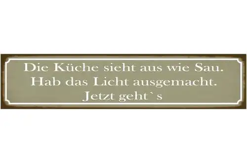 Schild Küche Unordnung Sau Chaos Licht aus Aufräumen 46 x 10 Blech od. Holz