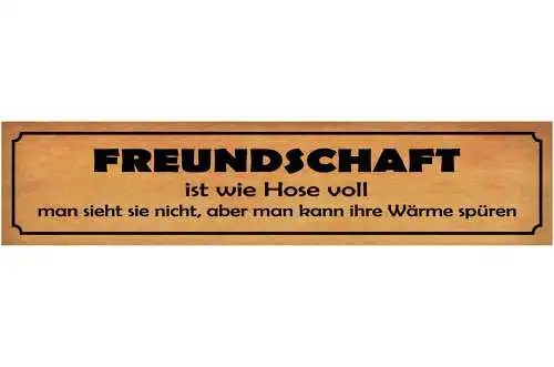 Schild Freundschaft Freunde Hose Voll Wärme Verbundenheit 46 x 10 Blech od. Holz