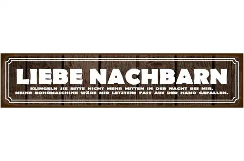 Schild Liebe Nachbarn Nacht Bohrmaschine Stören Geräusch 46 x 10 Blech od. Holz