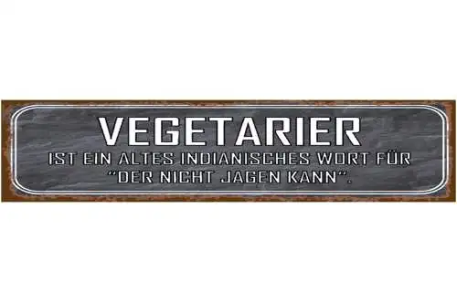 Schild Vegetarier Nicht Jagen Indianer Vegan Fleisch Tier 46 x 10 Blech od. Holz