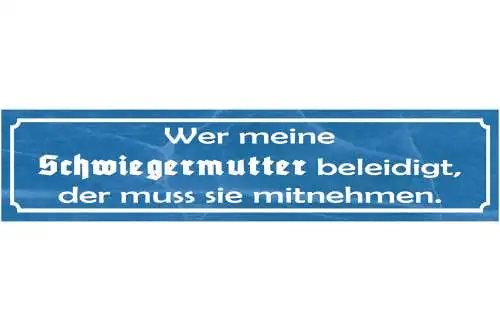 Schild Schwiegermutter Beleidigung Mama Liebe Familie 46 x 10 Blech od. Holz